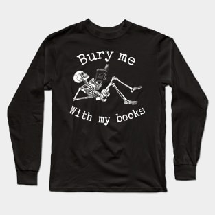 Bury Me With My Books Long Sleeve T-Shirt